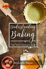 Understanding baking. Pies, Tarts, Cakes and More cover image