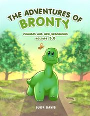 The adventures of bronty, volume 5. Changes and New Beginnings cover image