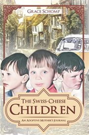 The swiss-cheese children. An Adoptive Mother's Journal cover image