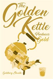 The golden kettle produces gold cover image