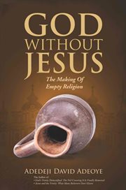 God without jesus. The Making of Empty Religion cover image