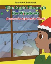 The Light Through the Windows : (Jesus is the Light of the World) cover image