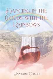 Dancing in the clouds with the rainbows cover image