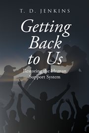 Getting back to us. Restoring the Human Support System cover image