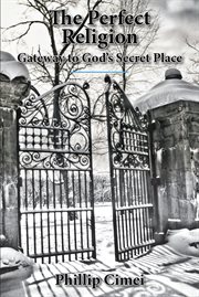 The perfect religion. Gateway to God's Secret Place cover image