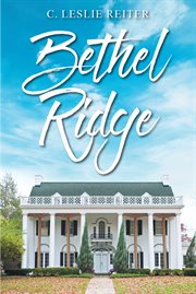 Bethel ridge. A Historical Novel of the Late Unpleasantness cover image