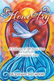 Flowetry. A Collection of 108 Poetic Flows on Life, Love, and Liturgical Issues cover image