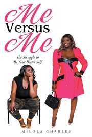 Me versus me. The Struggle to Be Your Better Self cover image