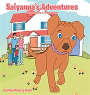 Saiyanna's adventures : Saiyanna Gets a Forever Home cover image