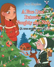 A Fine Line Between Naughty and Nice : (A true story...sort of) cover image
