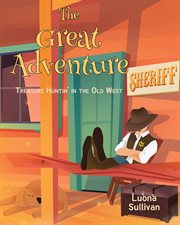 The great adventure. Treasure Huntin' in the Old West cover image