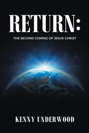 Return. The Second Coming of Jesus Christ cover image