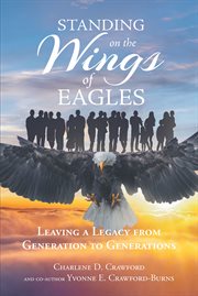 Standing on the wings of eagles. Leaving a Legacy from Generation to Generations cover image