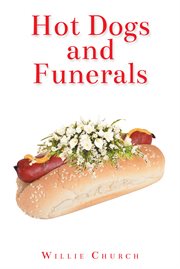 Hot dogs and funerals cover image
