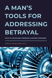 A man's tools for addressing betrayal cover image