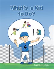 What's a kid to do? cover image