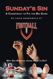 Sunday's sin. A Conspiracy to Fix the Big Game: Why Did Boochie Jones Have To Die? cover image