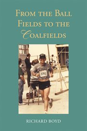 From the ballfields to the coalfields cover image