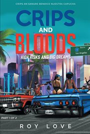 Crips and bloods : High Risk and Big Dreams: Part 1 of 2 cover image