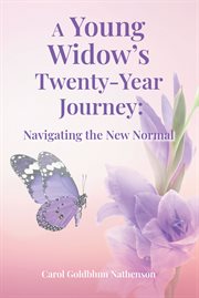 A Young Widow's Twenty-Year Journey : Navigating the New Normal cover image