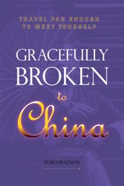 Gracefully broken to china cover image