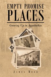 Empty Promise Places : Growing Up in Appalachia cover image
