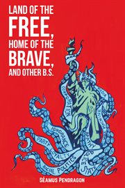 Land of the free, home of the brave, and other b.s cover image