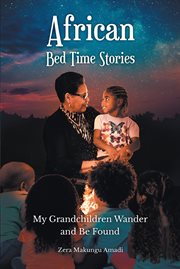 African bed time stories. My Grandchildren Wander and Be Found cover image