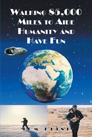 Walking 85,000 miles to aide humanity and have fun cover image
