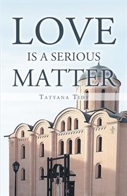 Love is a Serious Matter : Translation from Russian cover image