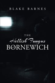 The hellish fungus of bornewich cover image