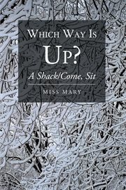 Which Way Is Up? : A Shack-Come, Sit cover image