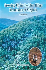 Growing Up in the Blue Ridge Mountains of Virginia : A Memoir cover image