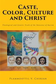 Caste, color, culture and christ. Theological and Genetic Truth of the Nonsense of Racism cover image