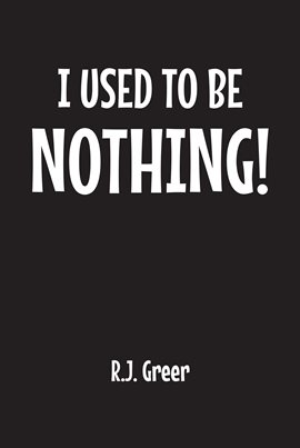 I Used to Be Nothing!