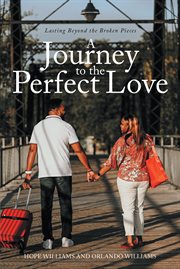 A journey to the perfect love. Lasting Beyond the Broken Pieces cover image
