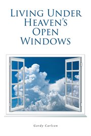 Living under heaven's open windows cover image