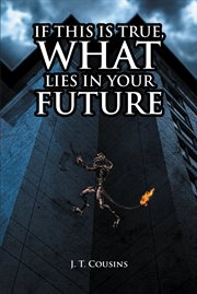 If this is true, what lies in your future cover image