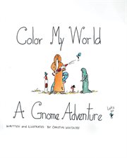 Color my world. A Gnome Adventure cover image