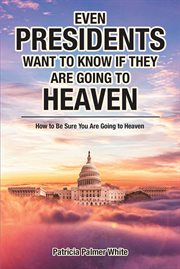 Even presidents want to know if they are going to heaven cover image