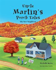 Uncle martin's porch tales : The New Neighbors cover image