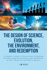 The design of science, evolution, the environment, and redemption cover image
