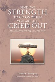 Finding strength to go on when you are all cried out cover image
