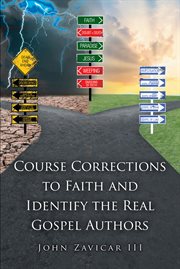 Course corrections to faith and identify the real gospel authors cover image