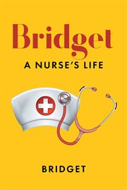 Bridget. A Nurse's Life cover image