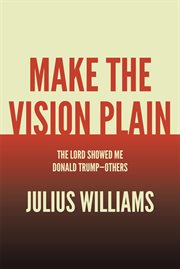 Make the vision plain. The Lord Showed Me Donald Trump-Others cover image