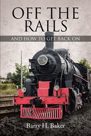 Off the Rails : And How to Get Back On cover image