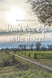 Don't live life on the fence! cover image