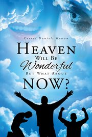 Heaven will be wonderful, but what about now? cover image