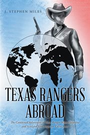 Texas rangers abroad : The Combined Adventures of Texas Ranger Wayne Stephens and Scotland Yard Inspector Caleb Jones cover image